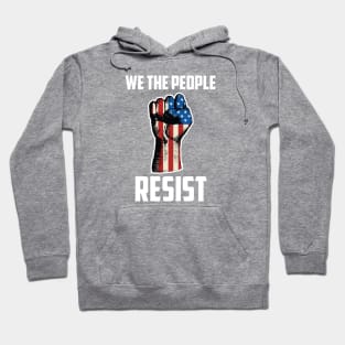 We The People Resist, Protest Design Hoodie